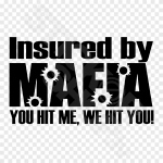 Insured By MAFIA You Hit Me We Hit You