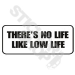 Theres No Life Like Low Life