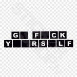 G* F*CK Y**RS*LF