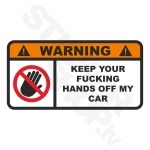 Warning Keep Your Fucking Hands Off My Car