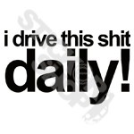 I Drive This Shit Daily