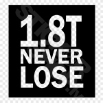 1.8T Never Lose