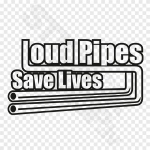 Loud Pipes Save Lives Exhaust