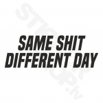 Same Shit Different Day