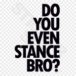 Do You Even Stance Bro