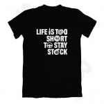 T-krekls - Life Is Too Short To Stay Stock