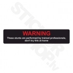 Warning Stunts Are Performed By Professionals
