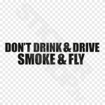 Dont Drink And Drive Smoke and Fly