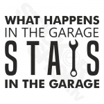 What Happens In The Garage Stays In The Garage