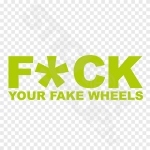 Fuck Your Fake Wheels